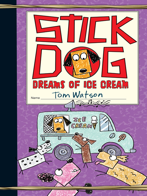 Title details for Stick Dog Dreams of Ice Cream by Tom Watson - Available